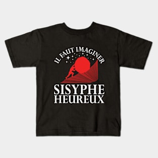 Il Faut Imaginer Sisyphe Heureux (le mythe de sisyphe) Kids T-Shirt